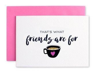That's What friends Are For - Modern friendship Card - Friend Card