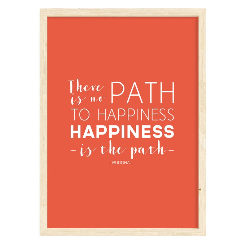 There Is No Path To Happiness happiness Is The Path Budha Quote Orange Art print Happiness Quote Path To Happiness Buddha Print