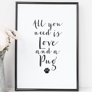 Pug Lover Quote Printable - A4 Quote Print - Animal Art Print - Love And A Pug