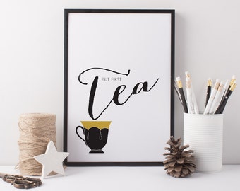 Tea Art Print - But First Tea - Tea Quote - Tea Lover Print