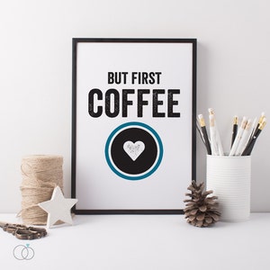 Coffee Art Print - Kitchen Art - Coffee Quote - Coffee Gift - But First Coffee Print