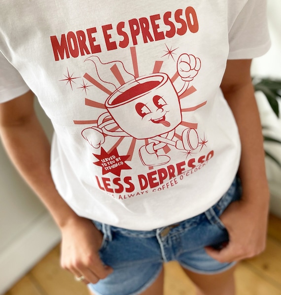 More Espresso Less Depresso T-Shirt More Espresso Less Depresso T-Shirt
