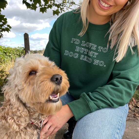 I'd Love to but My Dog Said No Sweatshirt Dog Lover - Etsy Canada
