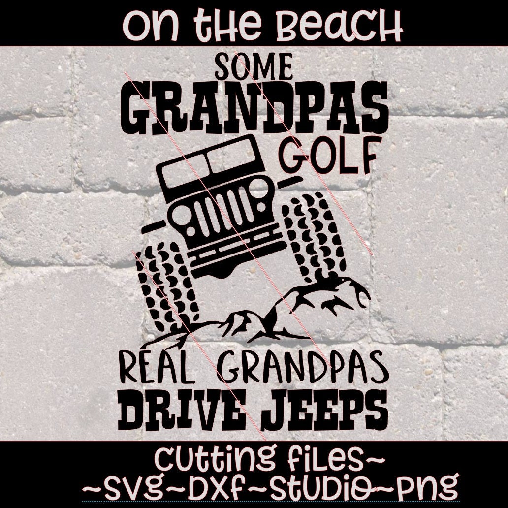 Download Some Grandpas Golf Real Grandpas drive Jeeps svg design | Etsy
