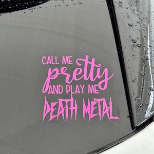 Call Me Pretty and Play Me Death Metal Vinyl Decal Sticker for Tumbler, Car, Truck, Cup, Bottle, Notebook, Planner, Laptop, Tablet
