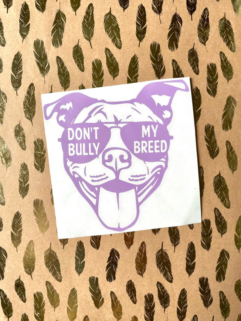 Dont Bully My Breed Pitbull, Show Me Your Pitties Vinyl Decal Sticker, Pit Bull Decal, Sticker, Pit Bull Mom, Pit Life, Pit Bull, Dog Gift 