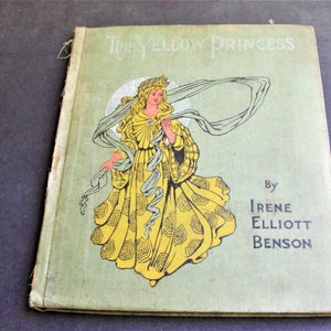 The Yellow Princess by Irene Elliot Benson-Publishing:  McLoughlin Brothers Co. 1908 Book.