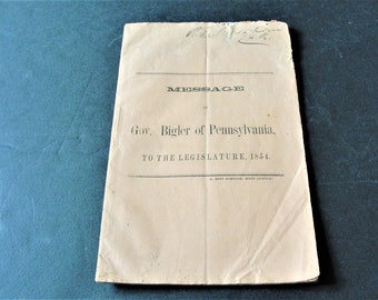 Message of Governor William Bigler of Pennsylvania, to the legislature, 1854 Pre-Civil War Booklet-Publ. Harrisburg, PA: A. Boyd Hamilton.