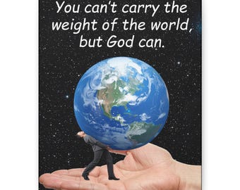 You can't carry the weight of the world but God can Canvas