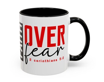 Faith Over Fear mug | Accent Coffee Mug 11oz 15oz, 2 Corinthians 5:2 design
