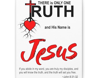 There is Only One Truth and His Name is Jesus Canvas | Stretched Matter Art