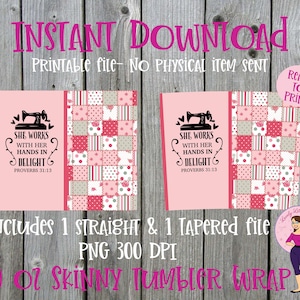 May include: Printable design for a 20 ounce skinny tumbler wrap featuring a pink and grey patchwork pattern with a sewing machine and the text "She works with her hands in delight Proverbs 31:13".