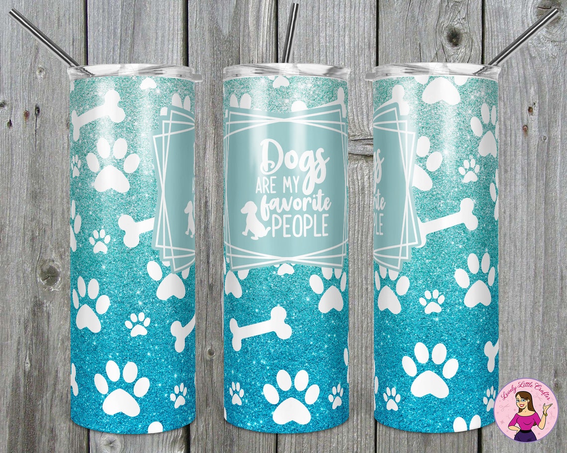 Dogs Are My Favorite People Tumbler Cup Dog Tumbler Animal Etsy
