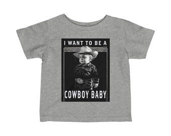 I Want to be a Cowboy Western Wear Infant Fine Cotton Jersey Childs Tee Shirt