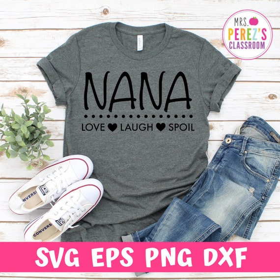 Nana Shirt Svg Eps Png Dxf Mother S Day Family Shirts Etsy