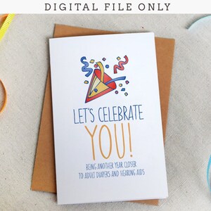 Printable Funny Aging Birthday Card / For Anyone / 5.5 x 8.5 Folded / Digital File Only