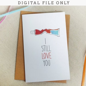 Printable Funny Spouse Birthday or Anniversary Card / Still Love You / 5.5 x 8.5 Folded / Digital File Only