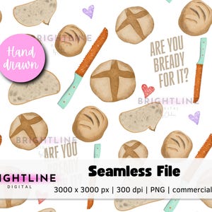 May include: A seamless digital file featuring watercolor illustrations of bread loaves, slices, and bread knives. The design includes the text "ARE YOU BREADY FOR IT?" and "Hand drawn". The color palette includes shades of brown, beige, and light blue.