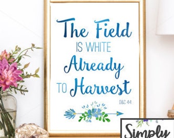 LDS quote - Home Decor - The Field is White Word Art - 16x20, 11x14, 8x10, 5x7 and 4x6 JPG and PDF images - Instant Download - Can Customize