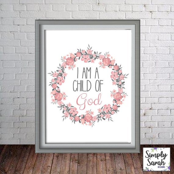Lds Quote I Am A Child Of God Printable Wall Art 5x7 8x10 Etsy