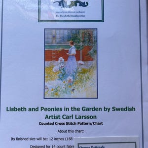 May include: A counted cross stitch pattern/chart titled "Lisbeth and Peonies in the Garden" by Carl Larsson. The finished size is 12 inches (168 cm). The image shows a woman in a garden with flowers. The brand is Orenco Originals.