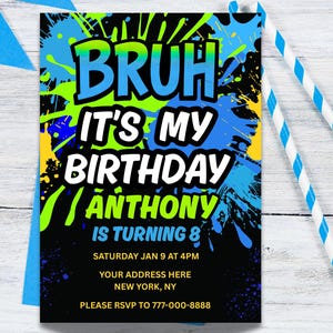 Bruh it&#39;s my birthday invitation, Any age, any theme, editable template, neon birthday invite,Bruh you in invitation