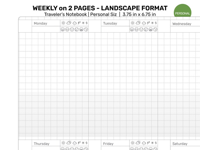 May include: A weekly planner in landscape format for a traveler's notebook. The planner is 3.75 inches by 6.75 inches and has a grid layout with space for each day of the week. The planner has a section for weather icons and mood icons for each day.