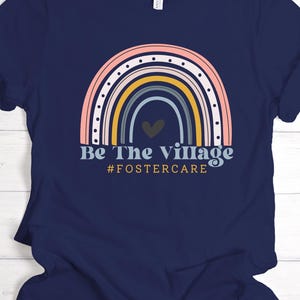 Foster Care Shirt - Be the Village Rainbow