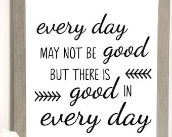 SVG File: Every day may not be good - Inspirational quote, Digital download