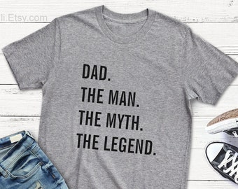 Dad. The Man. The Myth. The Legend., Soft N Comfy Shirt, Gift for Him, Dad Shirts, Mens T shirt, Boyfriend Gifts, Birthday Gift
