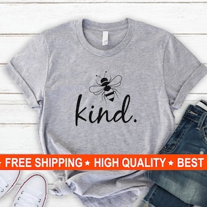Bee Shirt, Bee Kind Shirt, Be Kind, Kindness T Shirt, Printed on Soft n Comfy Unisex Tee