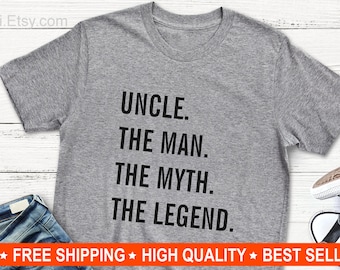 Uncle Shirt, Uncle The Man The Myth The Legend, Uncle Gift, The Man, The Myth, The Legend, Funny Uncle Shirt, Cool Uncle Gift, Soft & Comfy