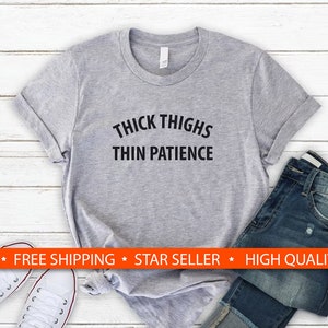 Thick Thighs Thin Patience Shirt, Cute Unisex Tee, Gift for Her, Soft Comfy Unisex Tee image 1