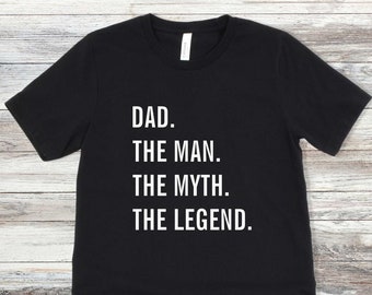 Dad The Man The Myth The Legend T-Shirt, Soft N Comfy Shirt, New Dad, Gift for Him, Dad Shirts, Mens T shirt, Boyfriend Gifts, Birthday Gift