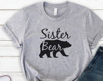 Sister Bear Shirt, Sister Gift, Sister Birthday Shirt, Sister Birthday Gift, Sister Bear, Bear Shirt, Gifts, Soft Comfy Tee, Fast Shipping