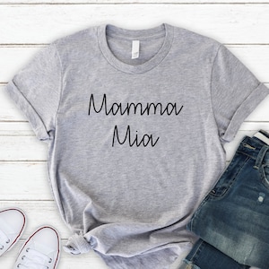 Mamma Mia Shirt, Soft Unisex TShirt, Womens & Men T-Shirt, Comedy Funny Romantic Soft Cute Shirt Gift for her Gift for Him Mamma Mia Musical