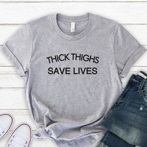 Thick Thighs Shirt, Thick Thighs Save Lives Shirt, Unisex T Shirt, Funny Shirt, Thick Thighs Save Lives, Gift for Her, Fast Shipping image 1