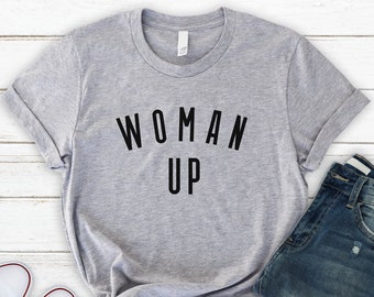 Woman Up Shirt, Unisex T Shirt, Equality, Soft & Comfy, Cute Women's Tee, Best Friend Gifts, Short Sleeve Tees, Women Gift, Birthday Gifts