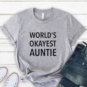 Aunt Gift, Worlds Okayest Auntie, Comfy & Cozy Unisex T Shirt, Auntie Shirt, Gift for Women, Holiday Gift image 1