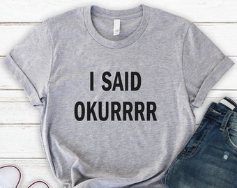 I Said Okurrr Etsy
