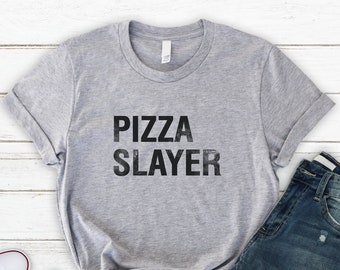 Pizza Slayer Shirt, Funny t-shirt, Soft and Comfy Unisex Tee, Fast Free Shipping