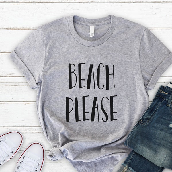 Beach Shirt, Beach Please TShirt, Soft and Comfy Unisex T Shirt, Mens and Womens