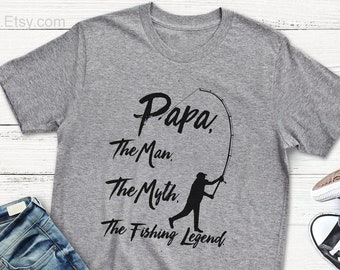 Fishing Shirt , Papa, The Man, The Myth, The Fishing Legend. Gift for Dad, Grandfather , Father , Fish , Fishing ,Soft Comfy T-Shirt