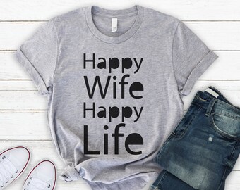 Funny Shirt, Happy Wife Happy Life Shirt, Unisex T-Shirt, Soft Cotton, Gift For Dad, Gift For Mom, Wife, Husband, Sister, Uncle, Auntie