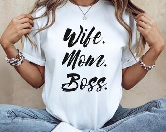 Wife Mom Boss Shirt: Soft Comfy Unisex Tee
