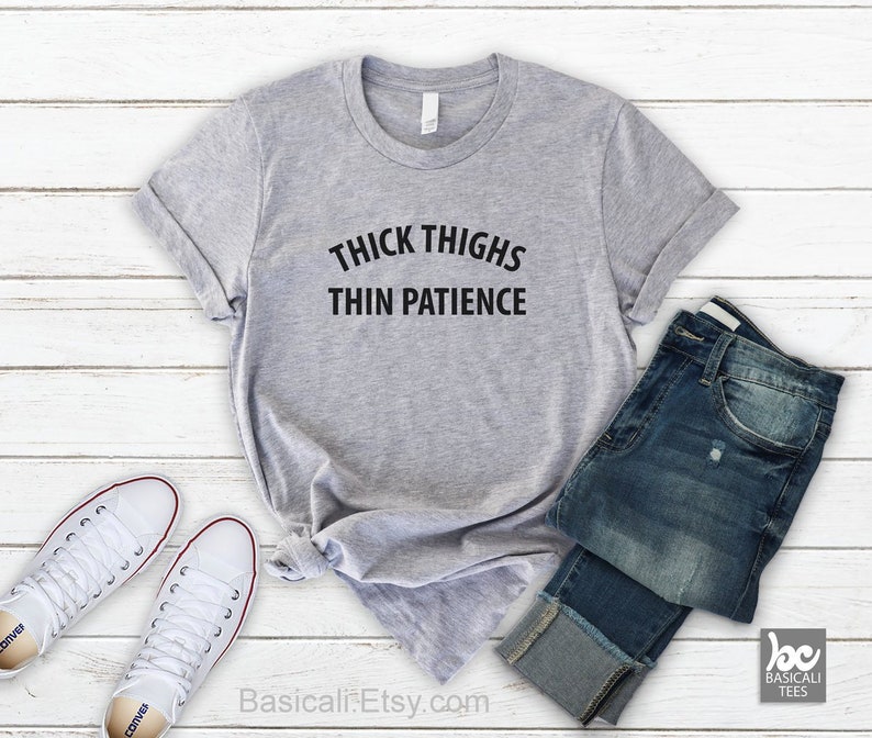 Thick Thighs Thin Patience Shirt, Cute Unisex Tee, Gift for Her, Soft Comfy Unisex Tee image 2