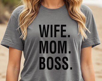 Wife Mom Boss T-Shirt: Soft Comfy Unisex Tee