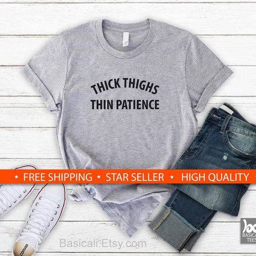 aluminium Modig underskud Thick Thighs Thin Patience Shirt Cute Unisex Tee Gift for - Etsy