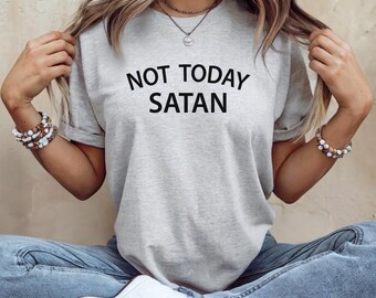 Not Today Satan T-Shirt: Soft & Comfy Unisex Tee