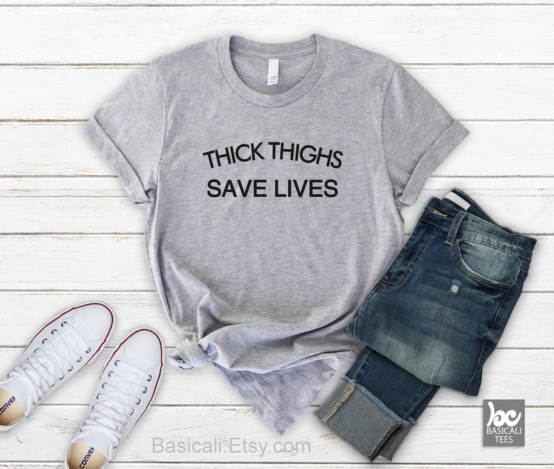 Thick Thighs Shirt, Thick Thighs Save Lives Shirt, Unisex T Shirt, Funny Shirt, Thick Thighs Save Lives, Gift for Her, Fast Shipping image 1